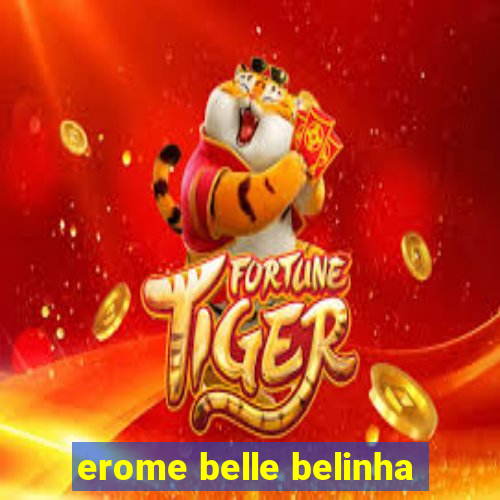 erome belle belinha